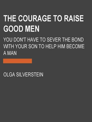 cover image of The Courage to Raise Good Men
